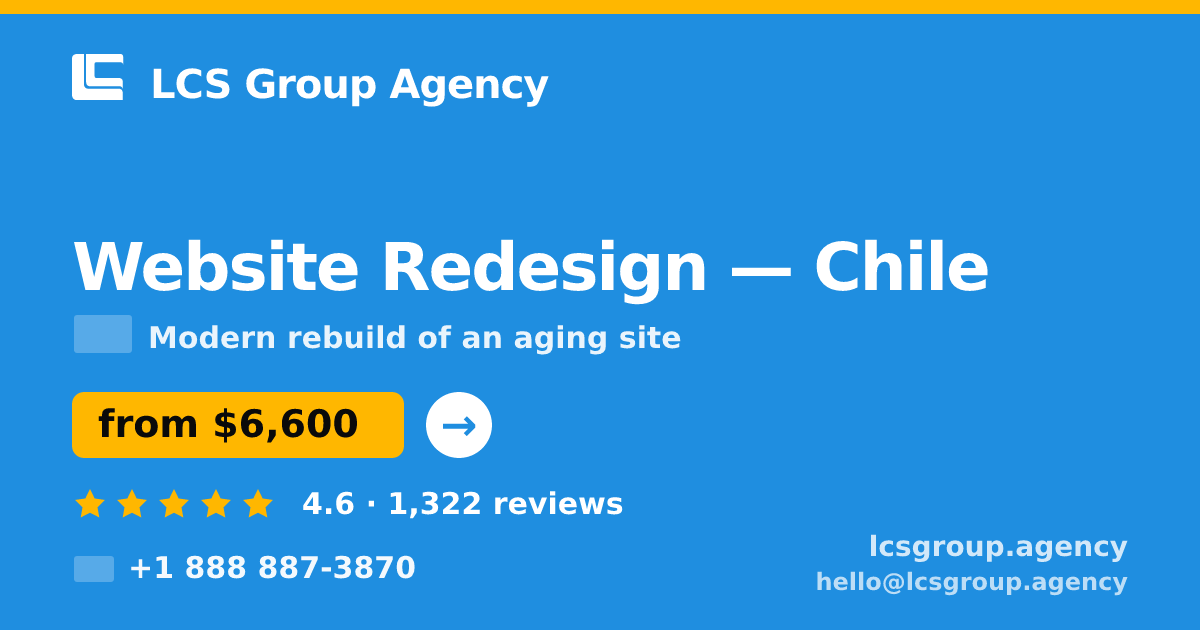 Website Redesign in Chile — from $6,600, rated 4.6/5 by 1322 clients. LCS Group Agency.