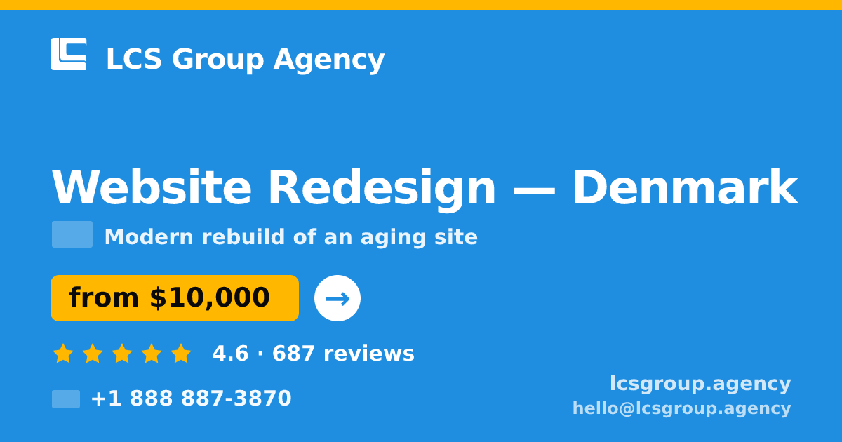 Website Redesign in Denmark — from $10,000, rated 4.6/5 by 687 clients. LCS Group Agency.