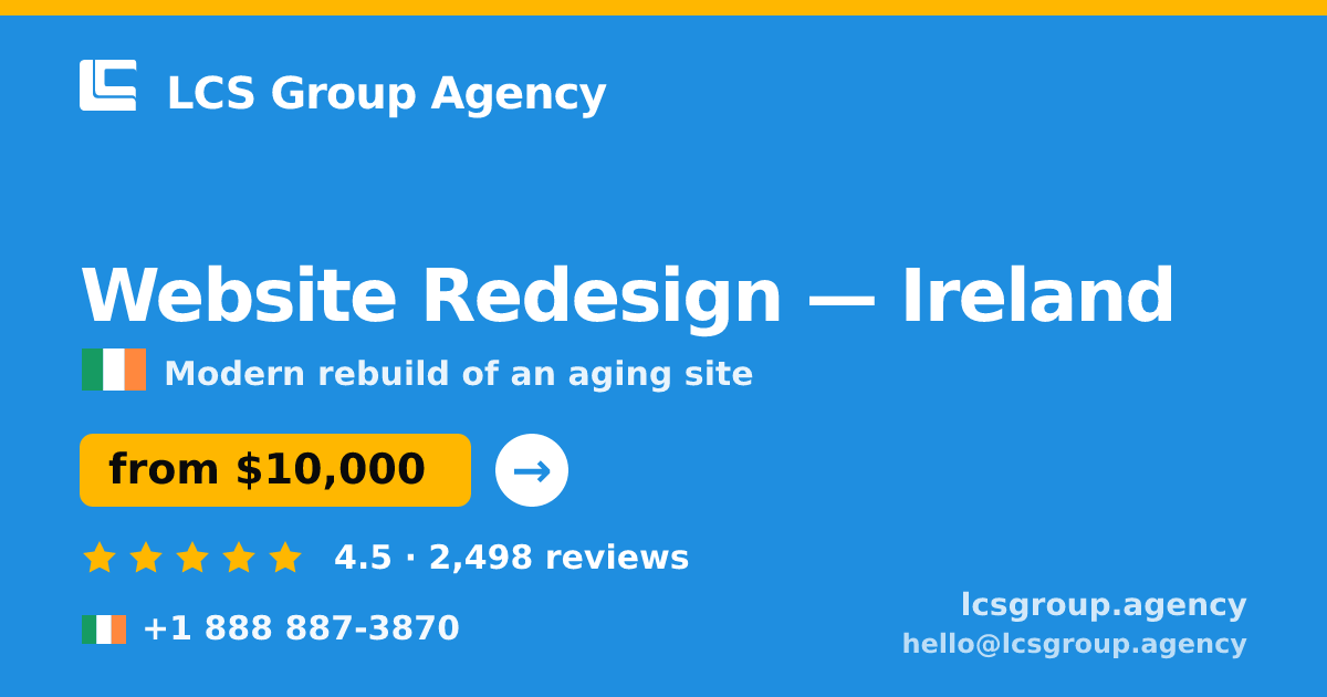 Website Redesign in Ireland — from $10,000, rated 4.5/5 by 2498 clients. LCS Group Agency.