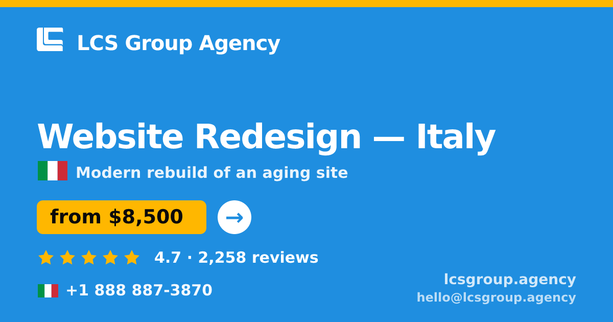 Website Redesign in Italy — from $8,500, rated 4.7/5 by 2258 clients. LCS Group Agency.
