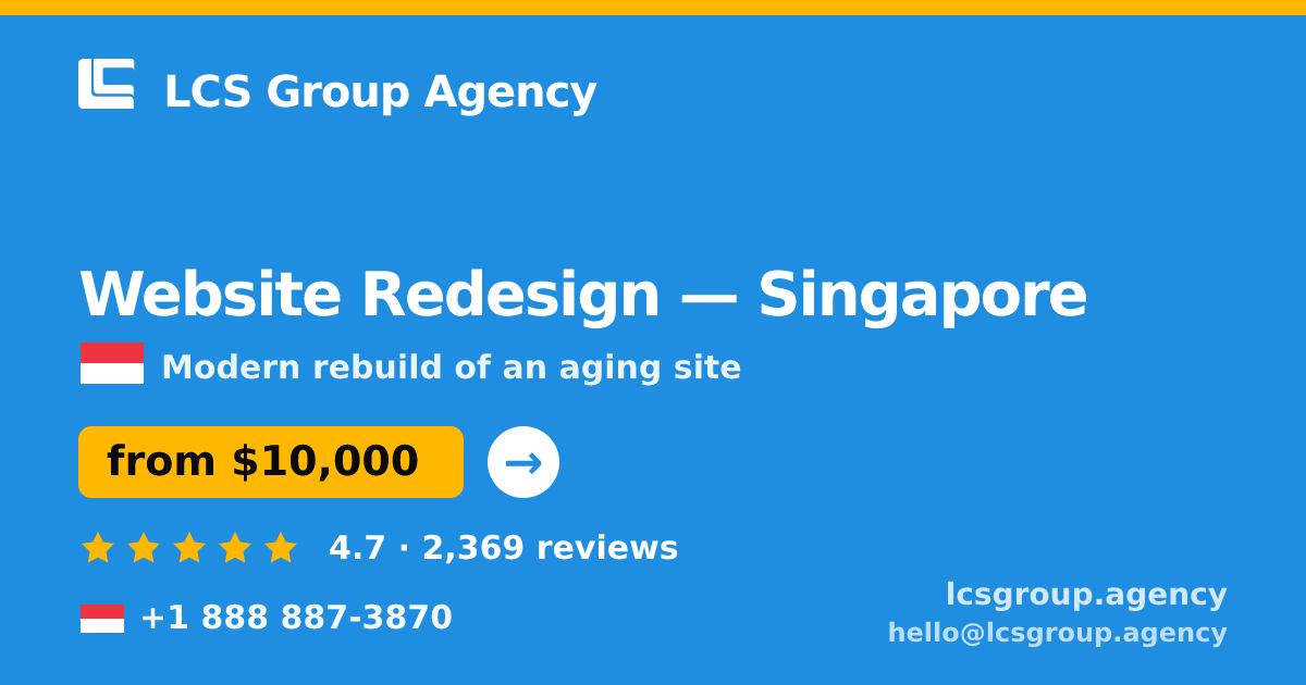 Website Redesign in Singapore — from $10,000, rated 4.7/5 by 2369 clients. LCS Group Agency.